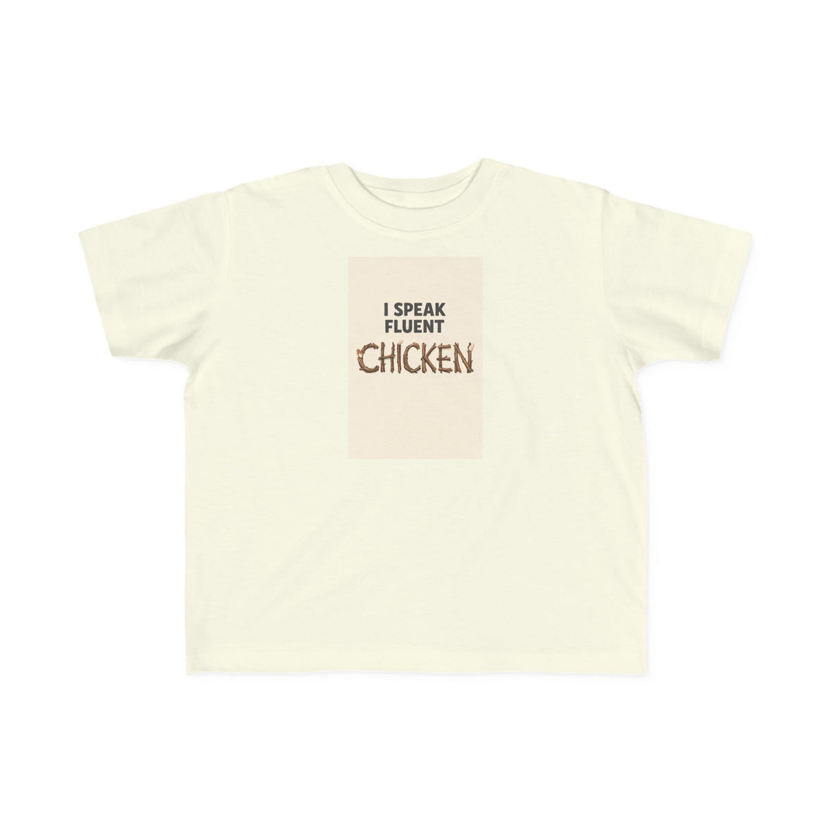 I Speak Fluent Chicken — Toddler Tee