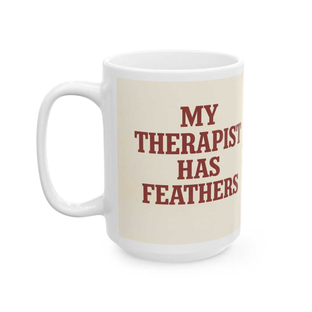 My Therapist Has Feathers — Ceramic Mug