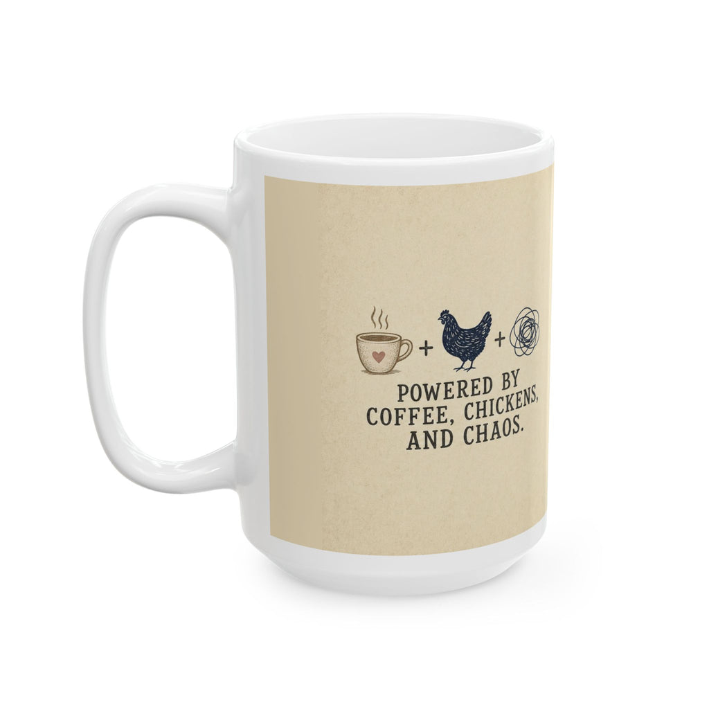 Powered by Coffee, Chickens, and Chaos — Ceramic Mug