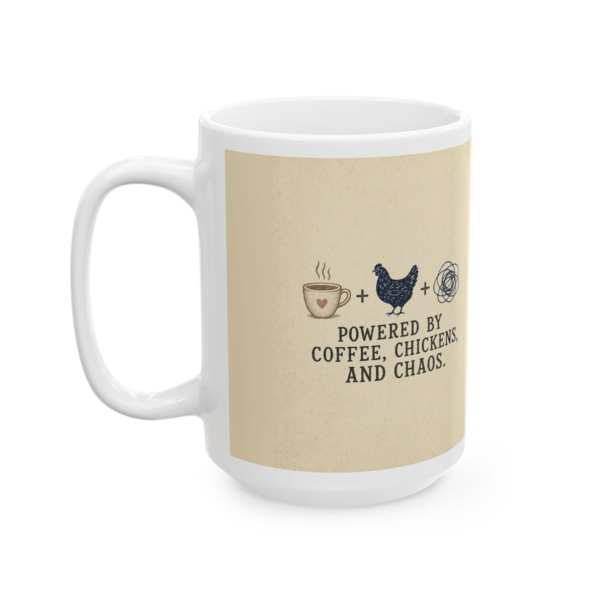 Powered by Coffee, Chickens, and Chaos — Ceramic Mug