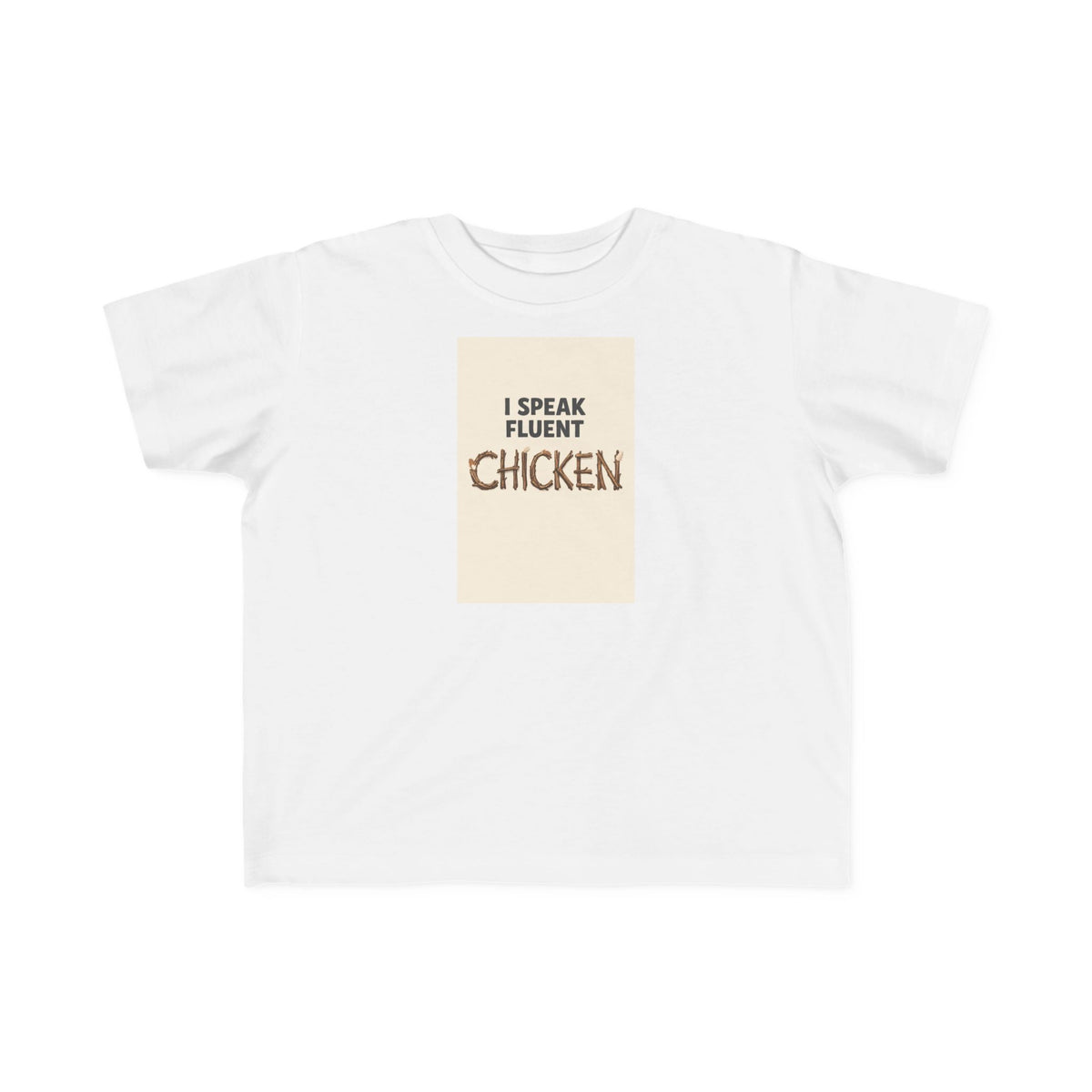 I Speak Fluent Chicken — Toddler Tee