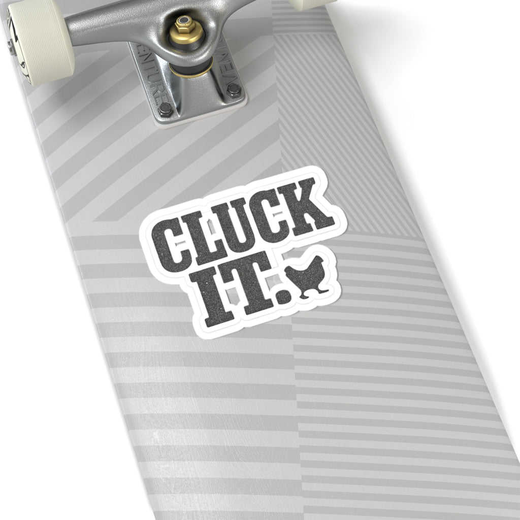 Cluck It Sticker