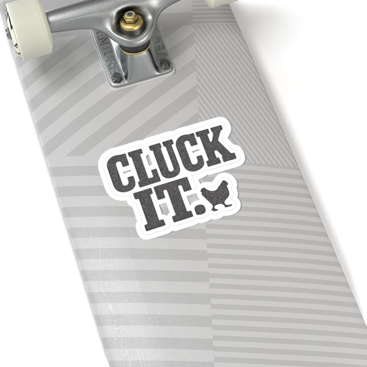Cluck It Sticker