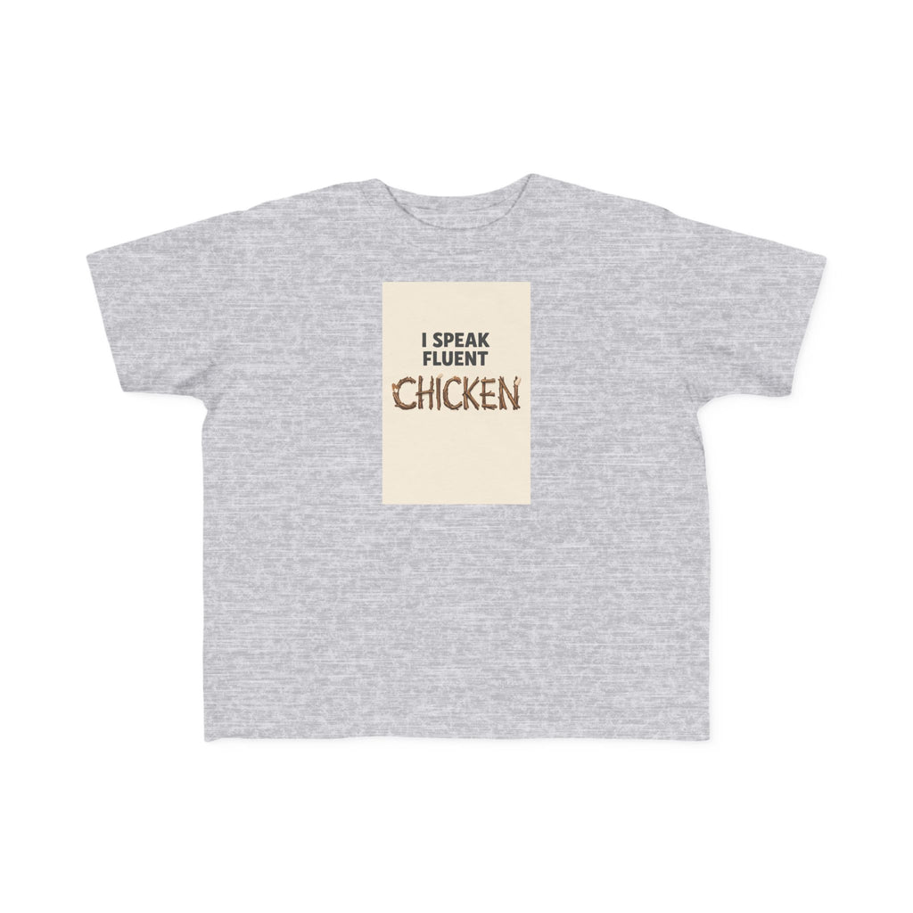 I Speak Fluent Chicken — Toddler Tee