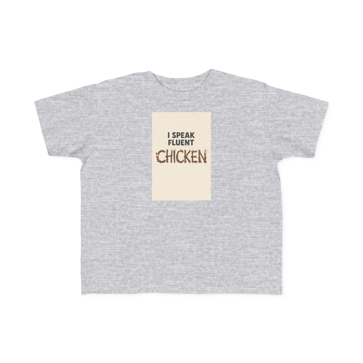 I Speak Fluent Chicken — Toddler Tee