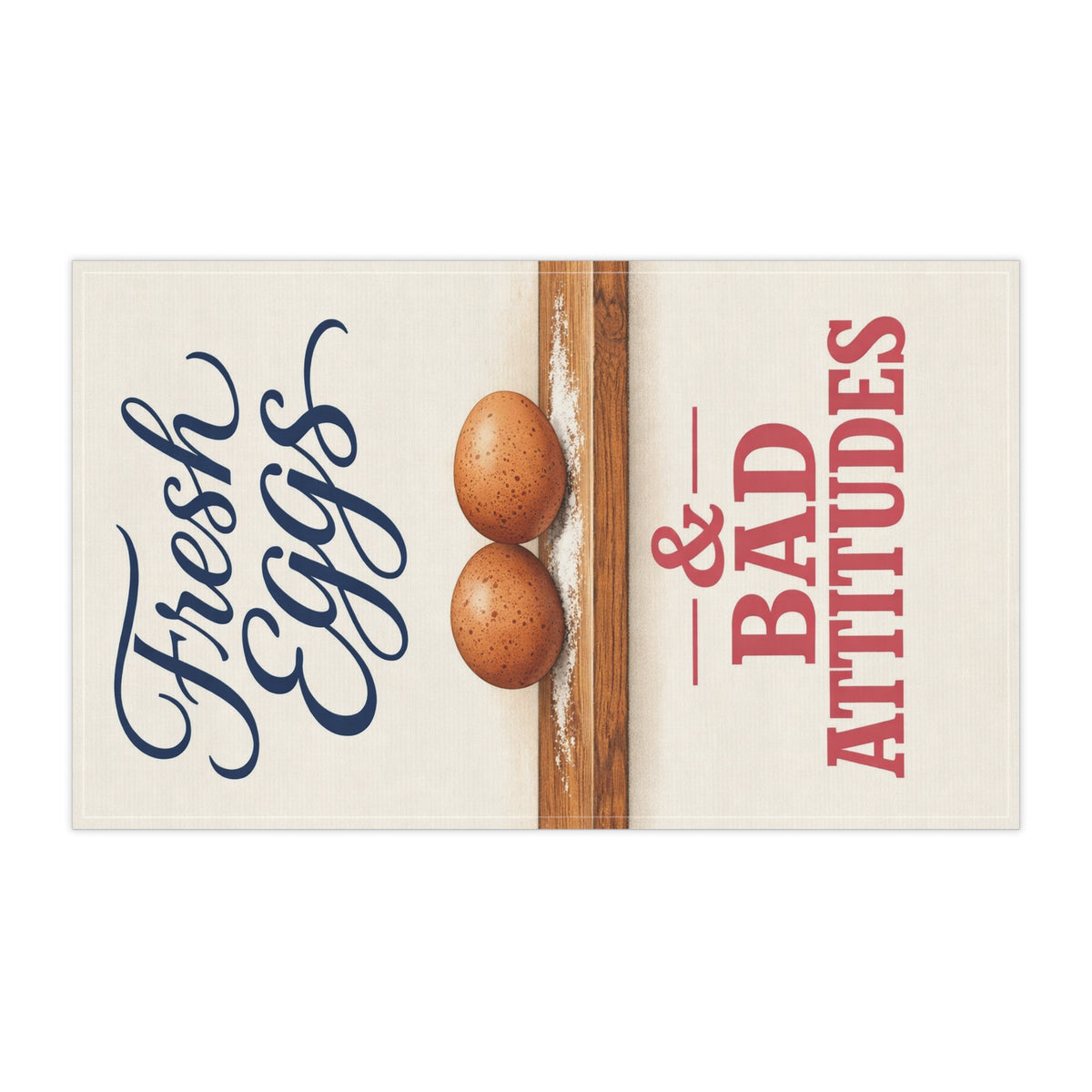 Fresh Eggs & Bad Attitudes — Tea Towel