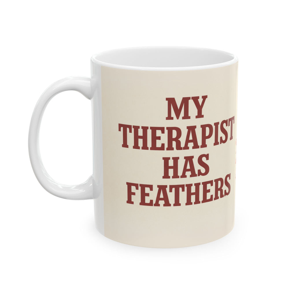 My Therapist Has Feathers — Ceramic Mug