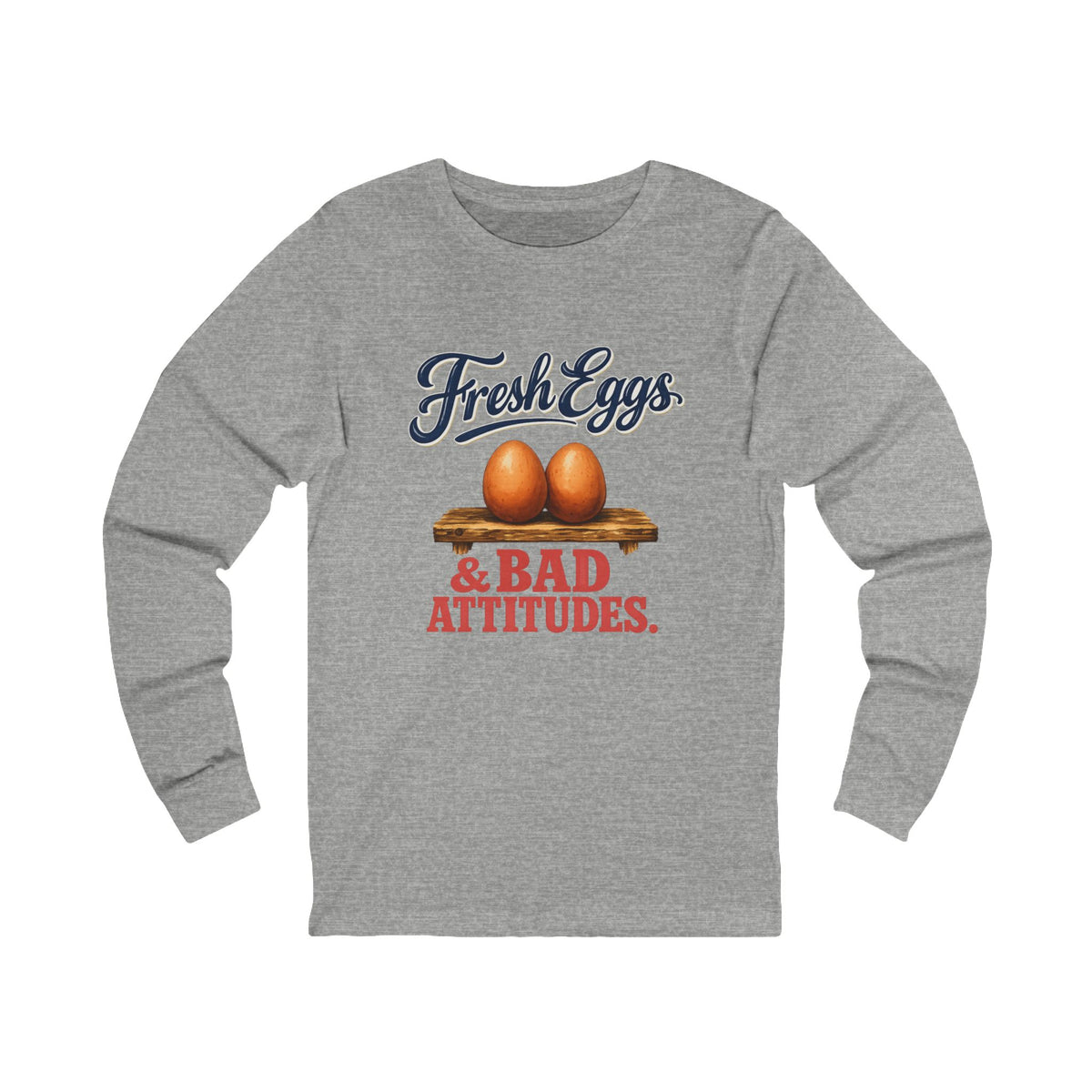 Fresh Eggs & Bad Attitudes.
